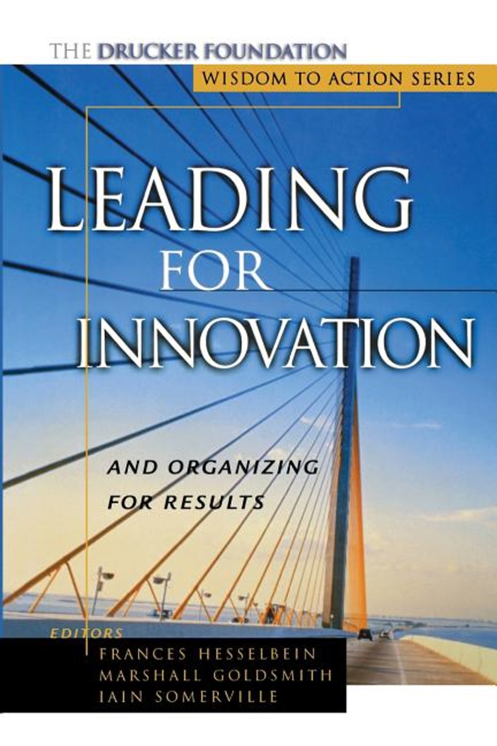 Leading for Innovation: And Organizing for Results