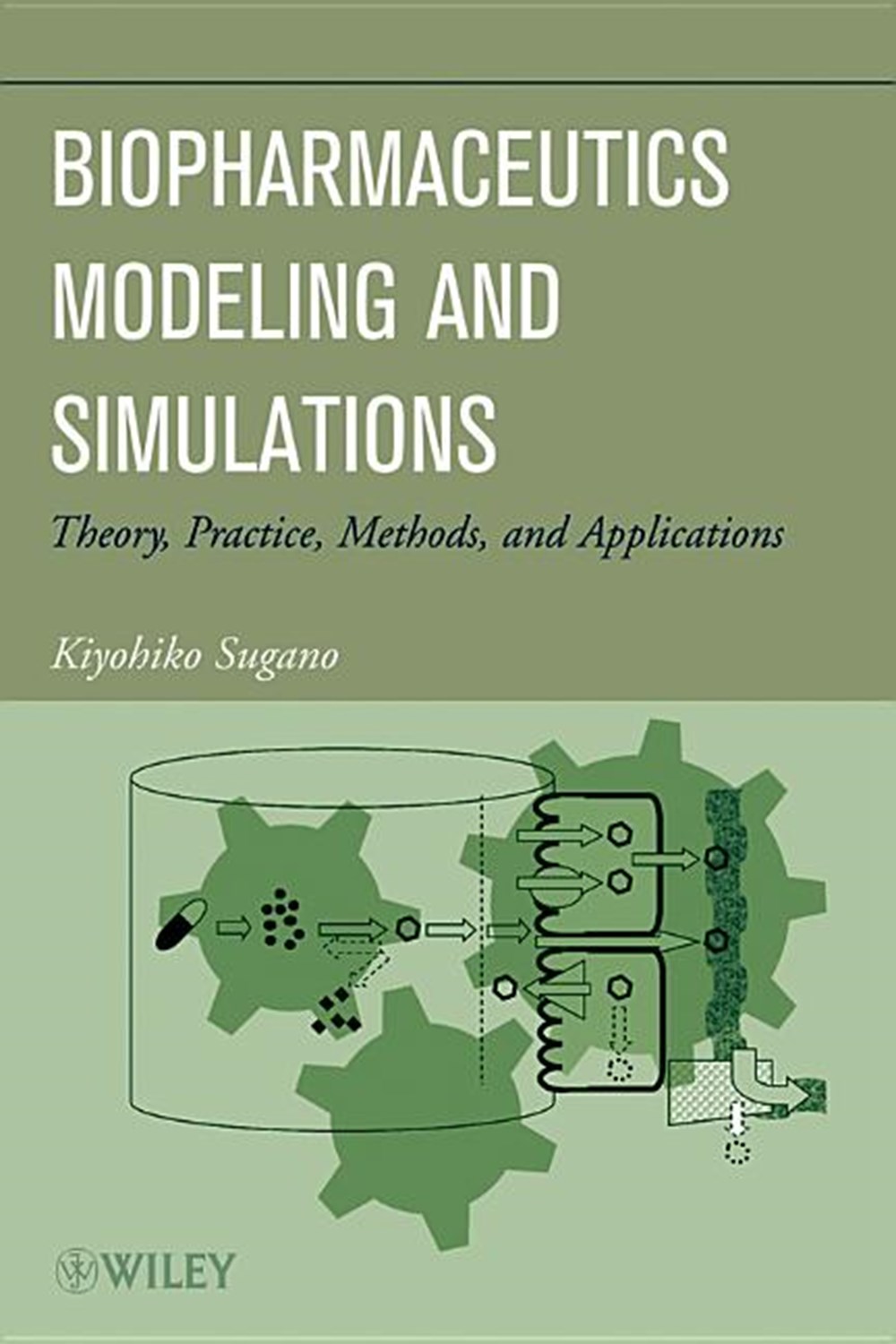 Biopharmaceutics Modeling and Simulations: Theory, Practice, Methods, and Applications
