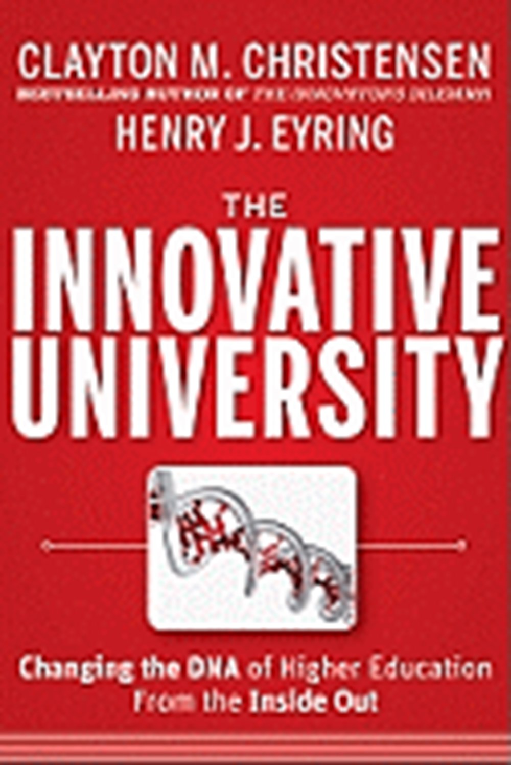 Innovative University: Changing the DNA of Higher Education from the Inside Out