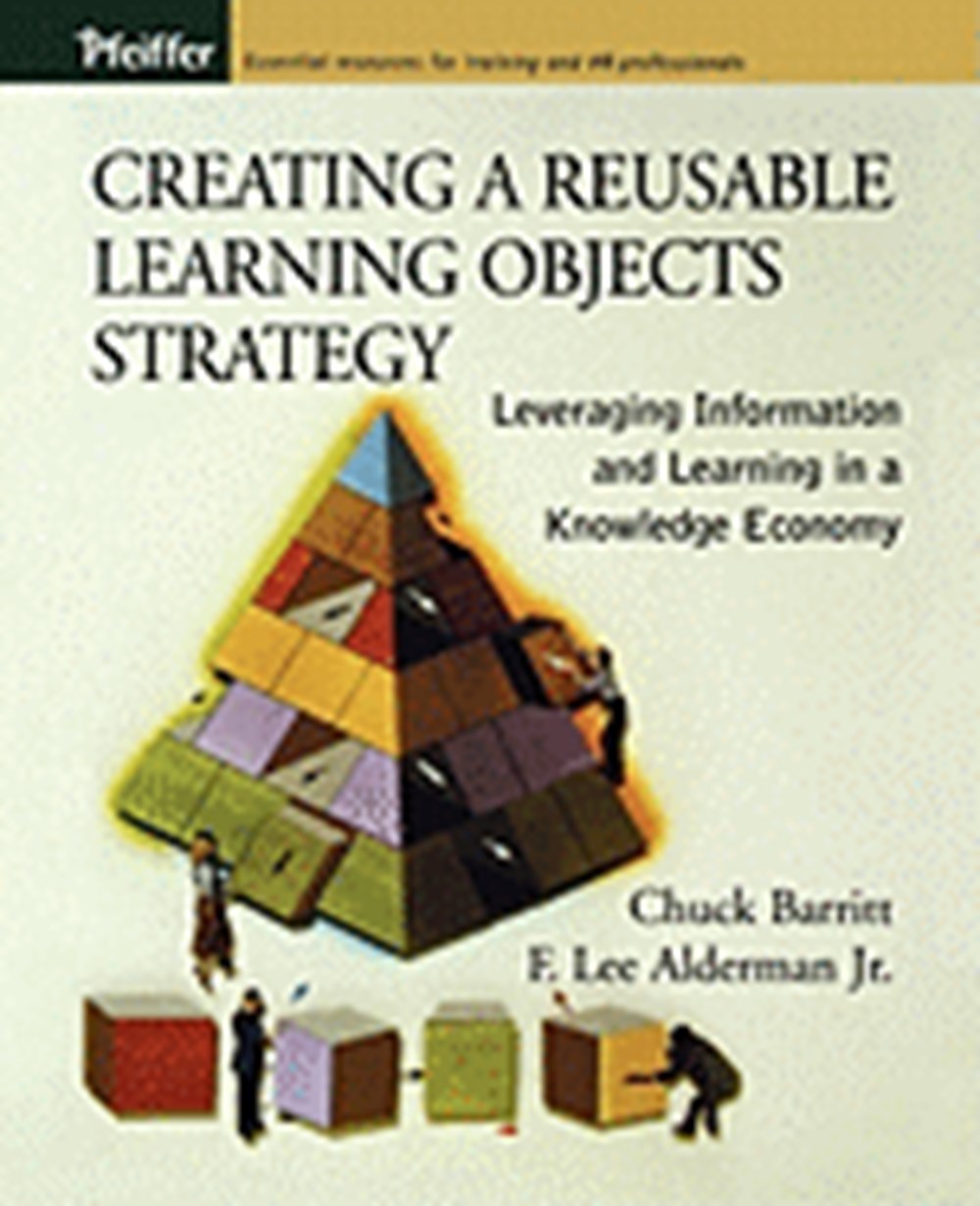 Creating a Reusable Learning Objects Strategy: Leveraging Information and Learning in a Knowledge Ec