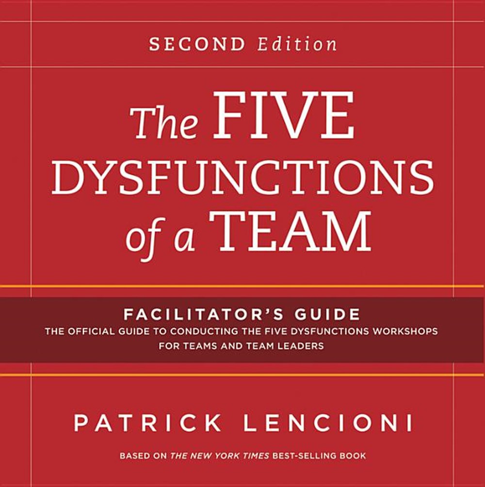 Five Dysfunctions of a Team: Facilitator's Guide Set (Revised)