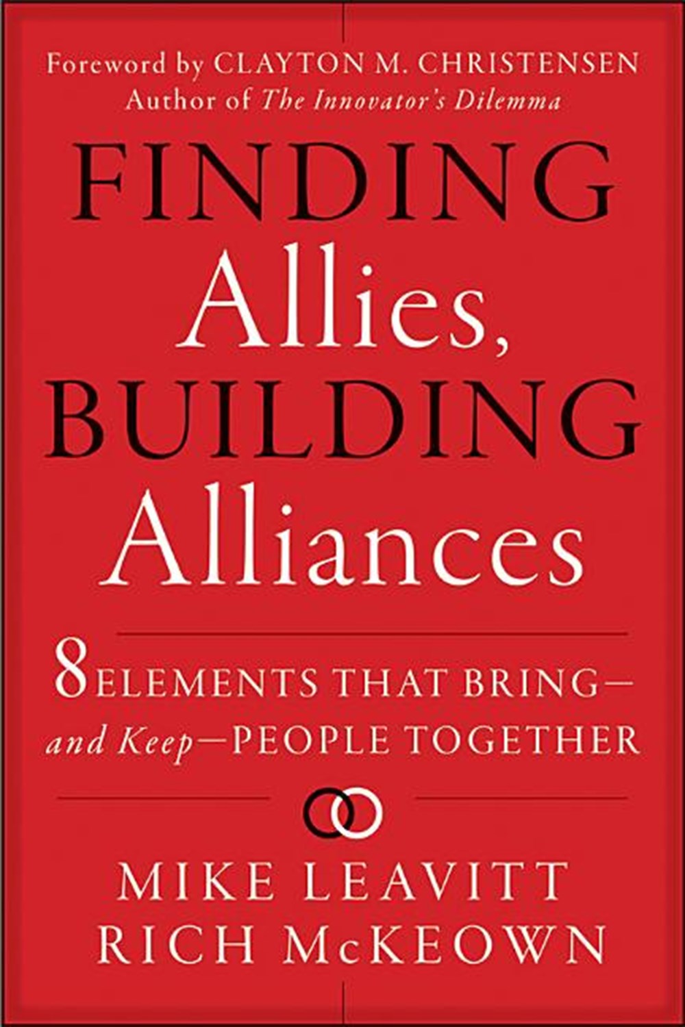 Finding Allies, Building Alliances 8 Elements That Bring--And Keep--People Together