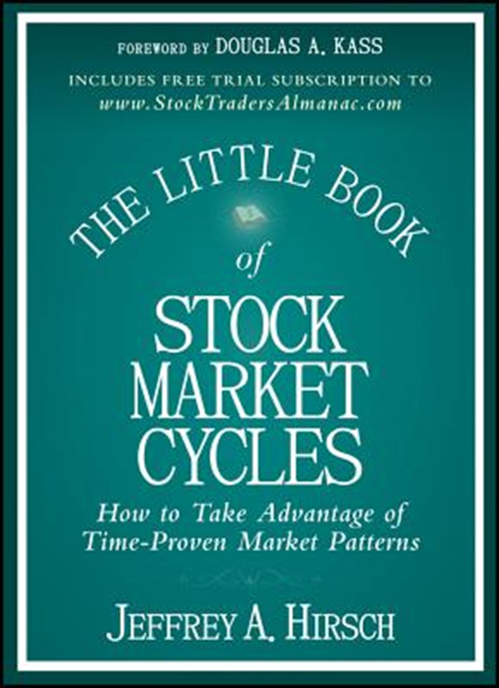 Little Book of Stock Market Cycles How to Take Advantage of Time-Proven Market Patterns