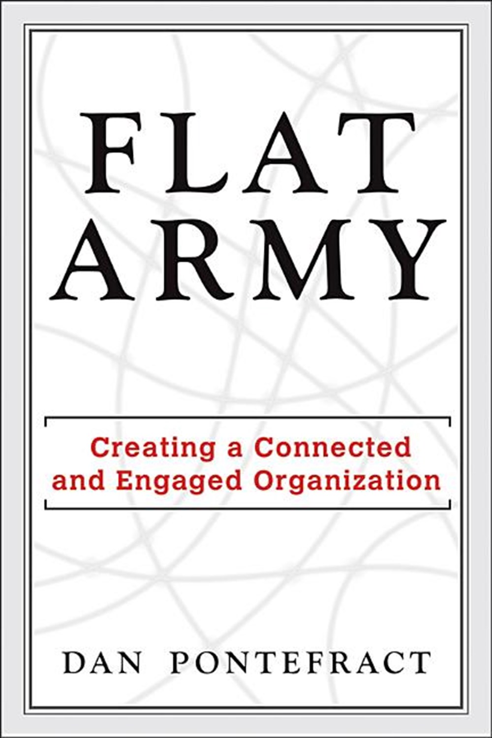 Flat Army Creating a Connected and Engaged Organization