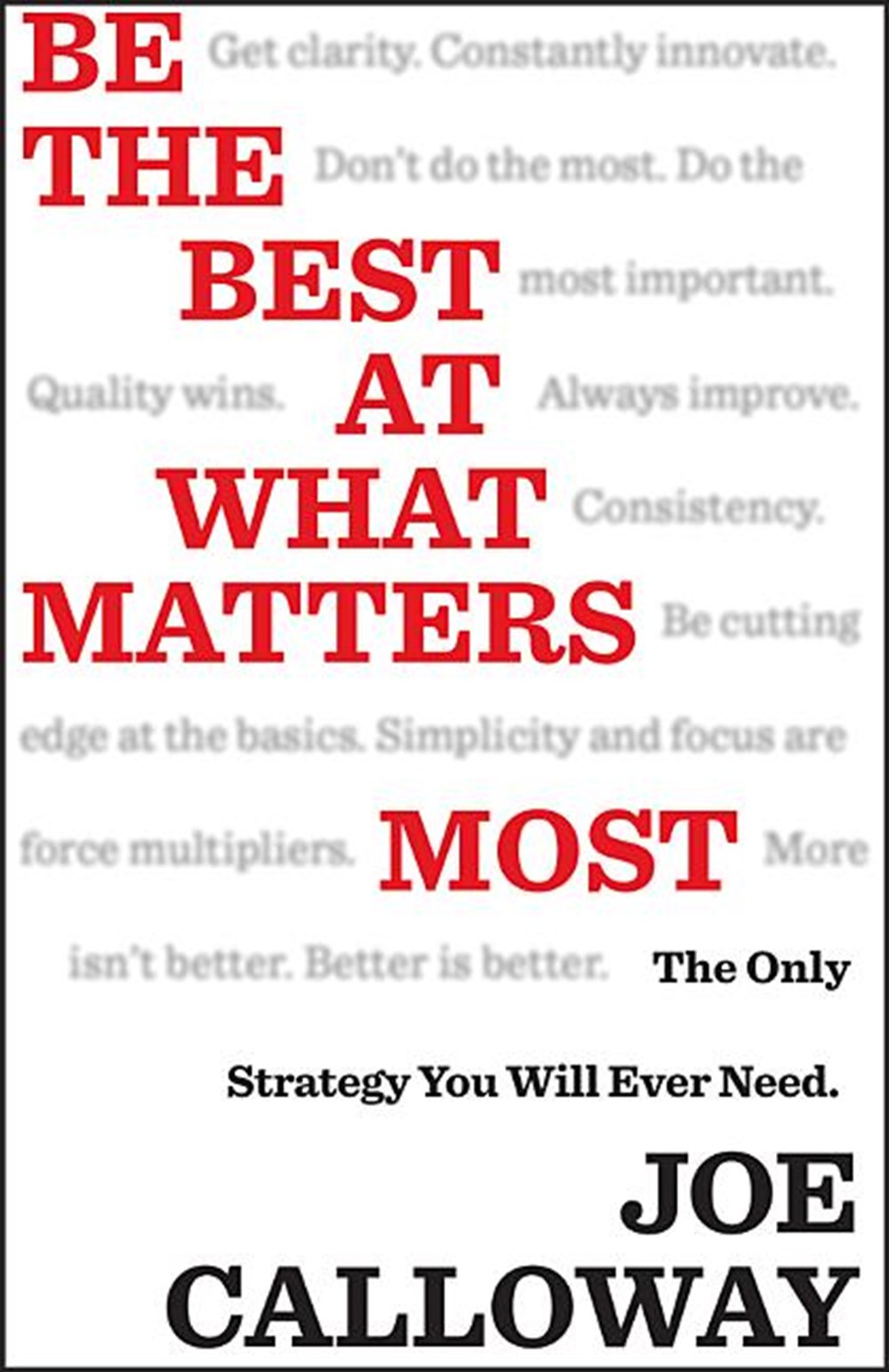 Be the Best at What Matters Most The Only Strategy You Will Ever Need