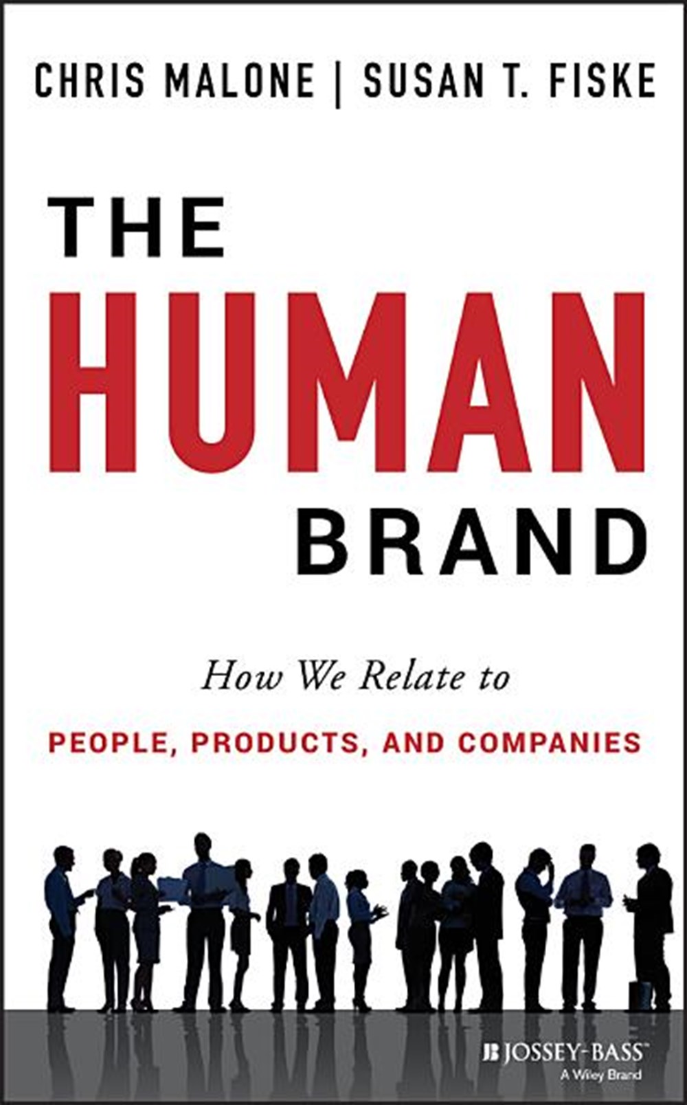 Human Brand: How We Relate to People, Products, and Companies