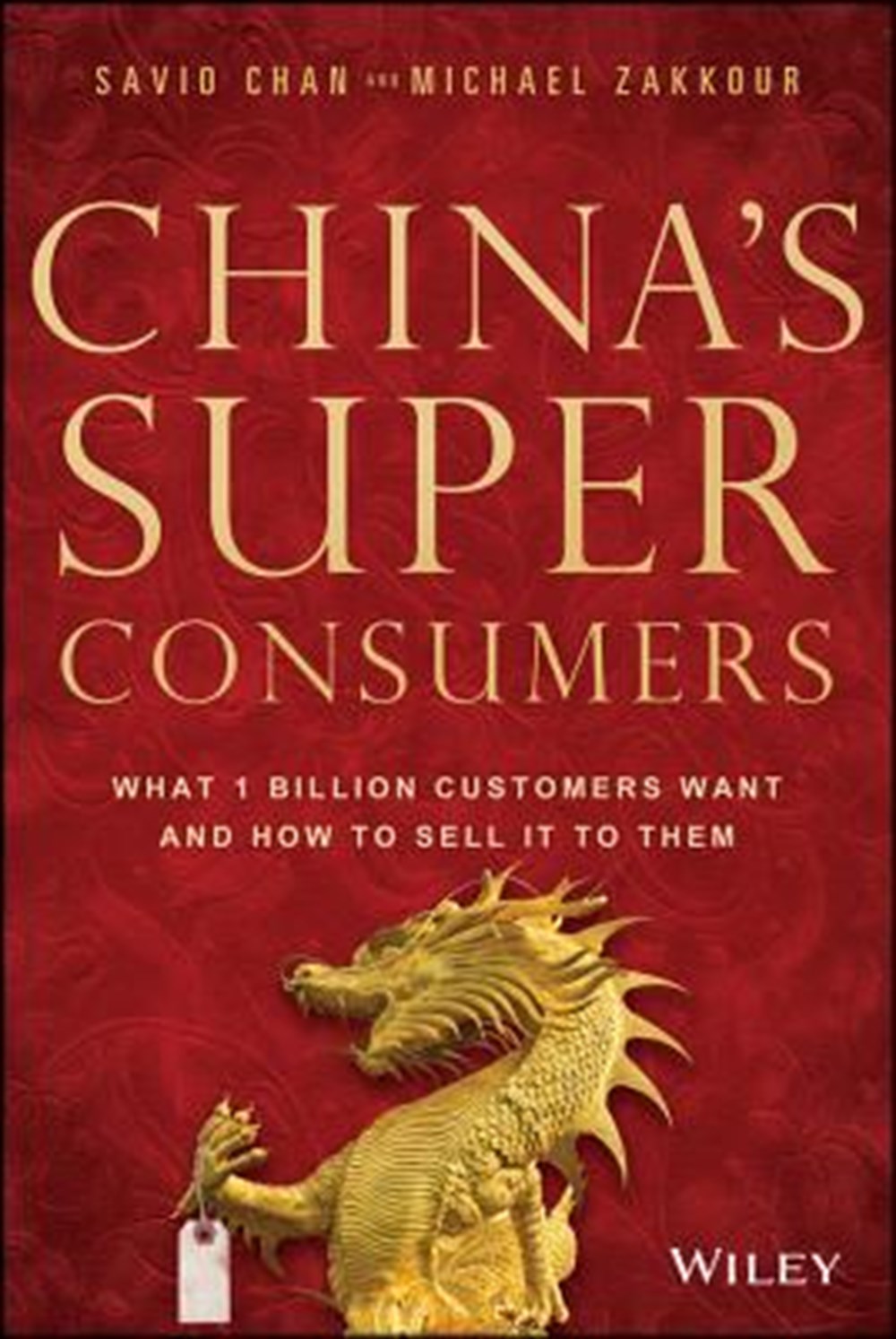 China's Super Consumers What 1 Billion Customers Want and How to Sell It to Them