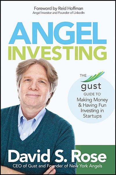  Angel Investing: The Gust Guide to Making Money and Having Fun Investing in Startups