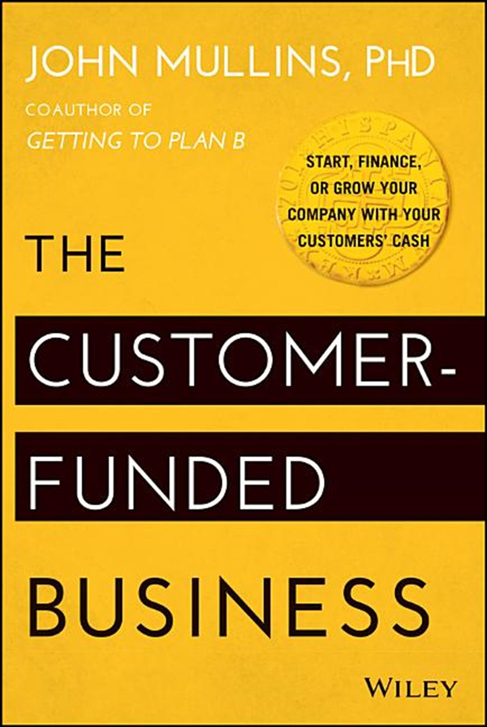 Customer-Funded Business Start, Finance, or Grow Your Company with Your Customers' Cash