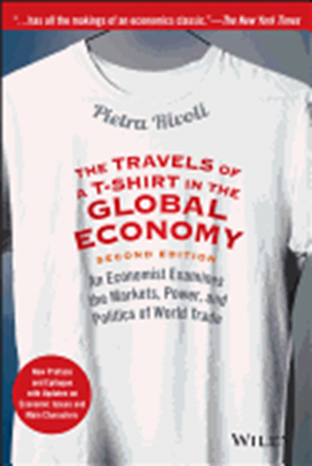 Travels of a T-Shirt in the Global Economy An Economist Examines the Markets, Power, and Politics of