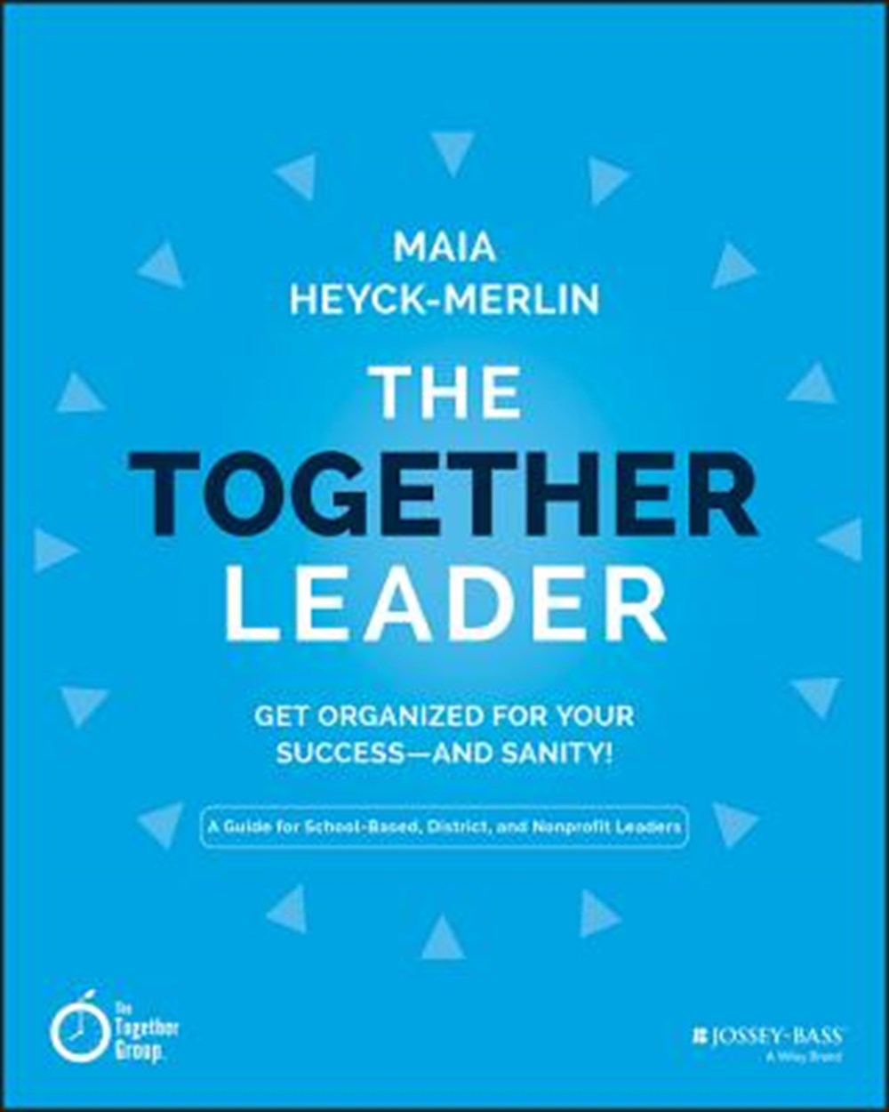 Together Leader Get Organized for Your Success - And Sanity!