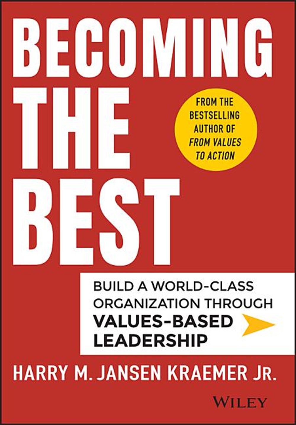 Becoming the Best Build a World-Class Organization Through Values-Based Leadership