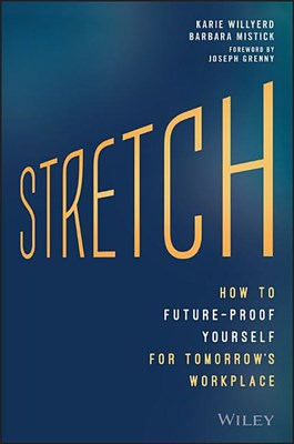 Stretch: How to Future-Proof Yourself for Tomorrow's Workplace