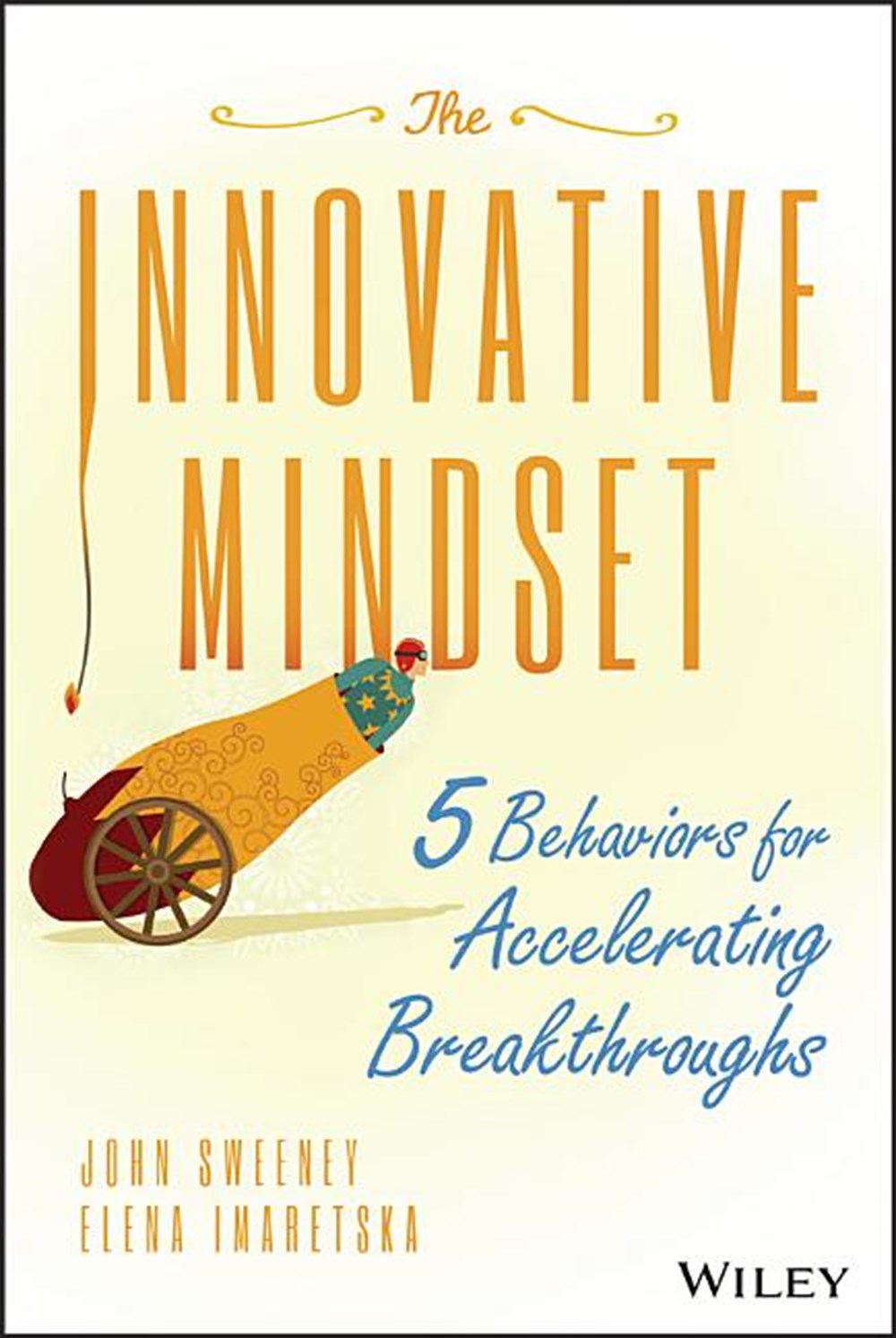 Innovative Mindset 5 Behaviors for Accelerating Breakthroughs