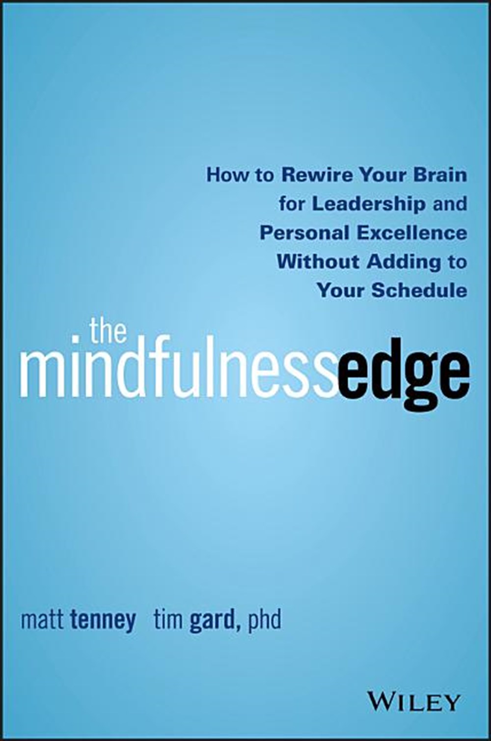 Mindfulness Edge How to Rewire Your Brain for Leadership and Personal Excellence Without Adding to Y