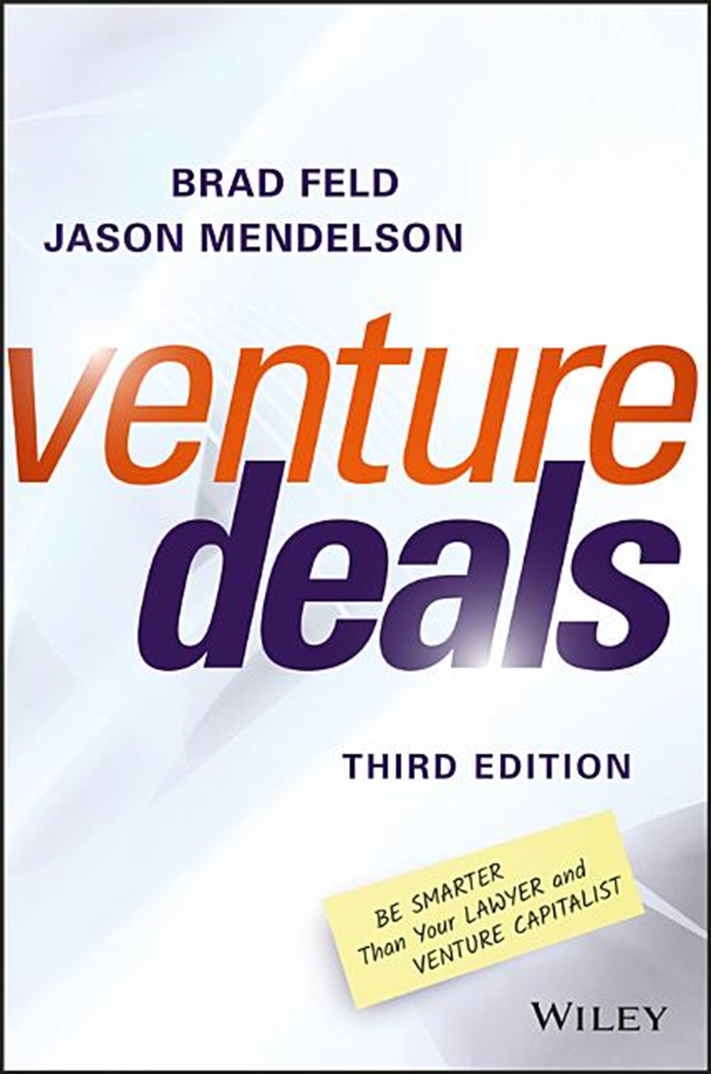 Venture Deals: Be Smarter Than Your Lawyer and Venture Capitalist