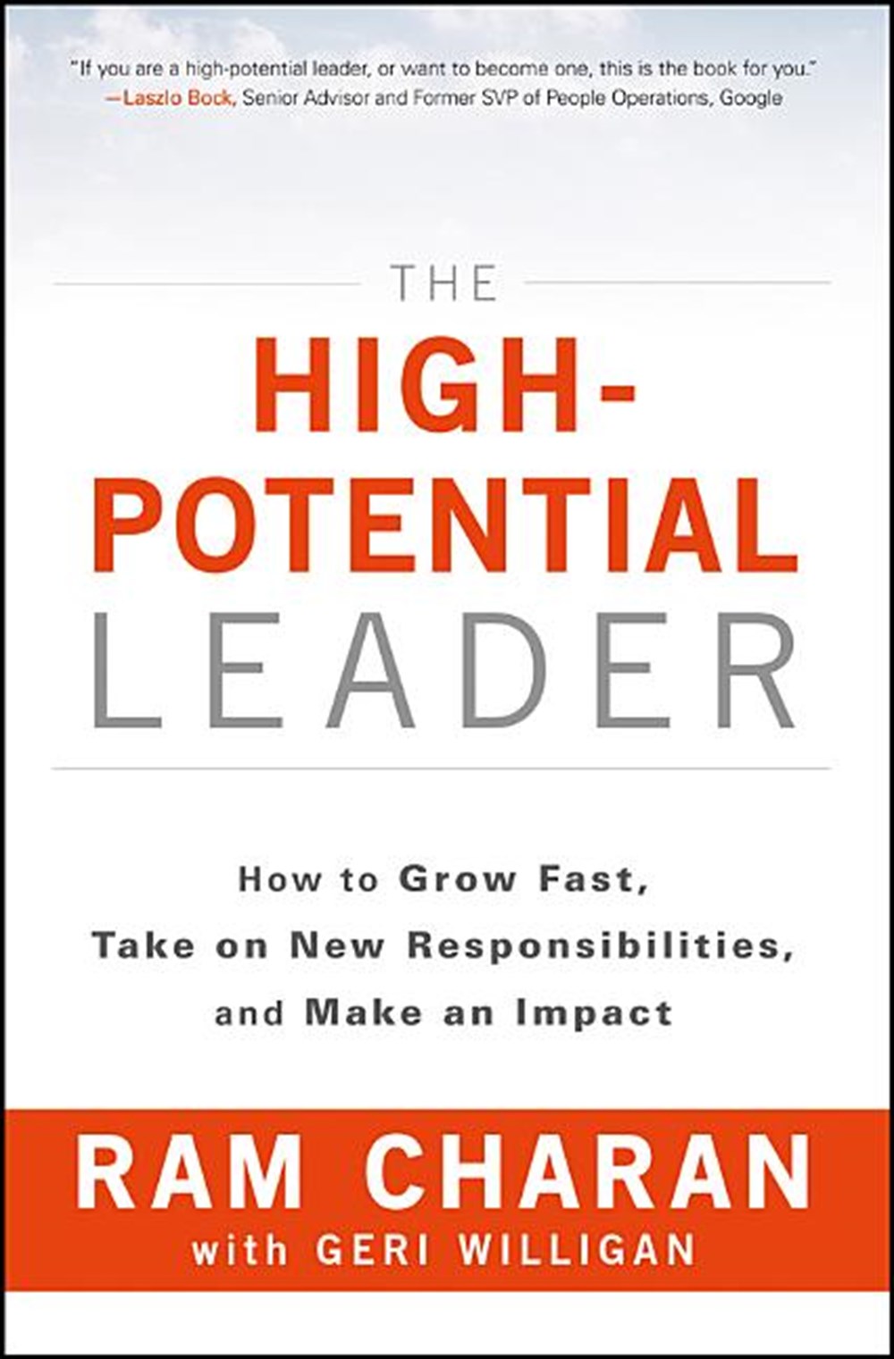 High-Potential Leader How to Grow Fast, Take on New Responsibilities, and Make an Impact