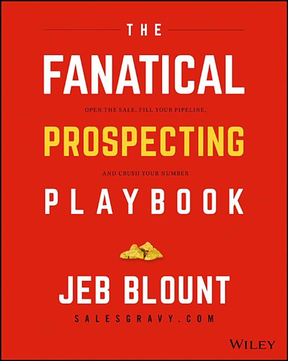 Fanatical Prospecting Playbook: Open the Sale, Fill Your Pipeline, and Crush Your Number