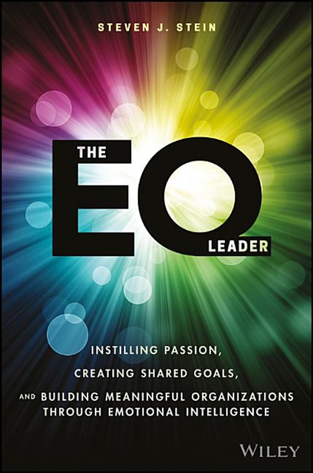 EQ Leader: Instilling Passion, Creating Shared Goals, and Building Meaningful Organizations Through 