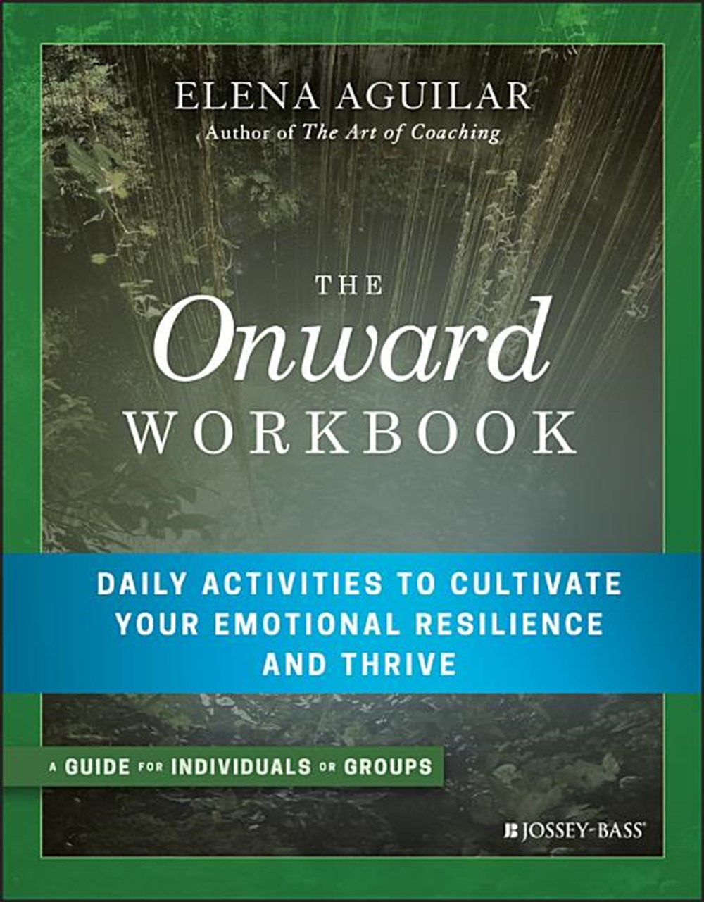 Onward Workbook: Daily Activities to Cultivate Your Emotional Resilience and Thrive
