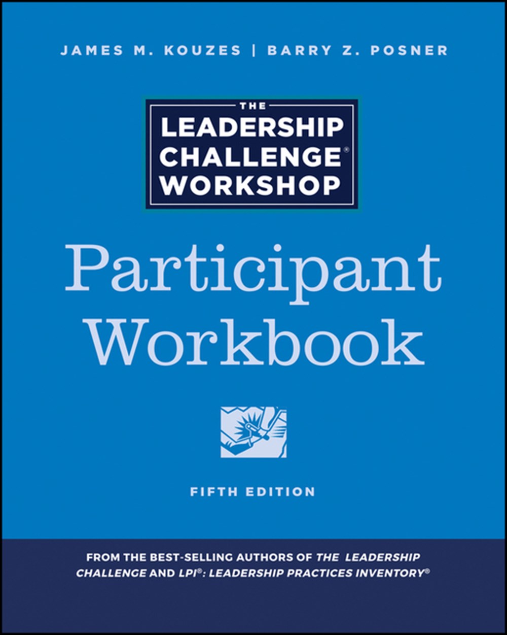 Leadership Challenge Workshop: Participant Workbook