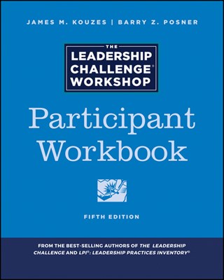 The Leadership Challenge Workshop: Participant Workbook