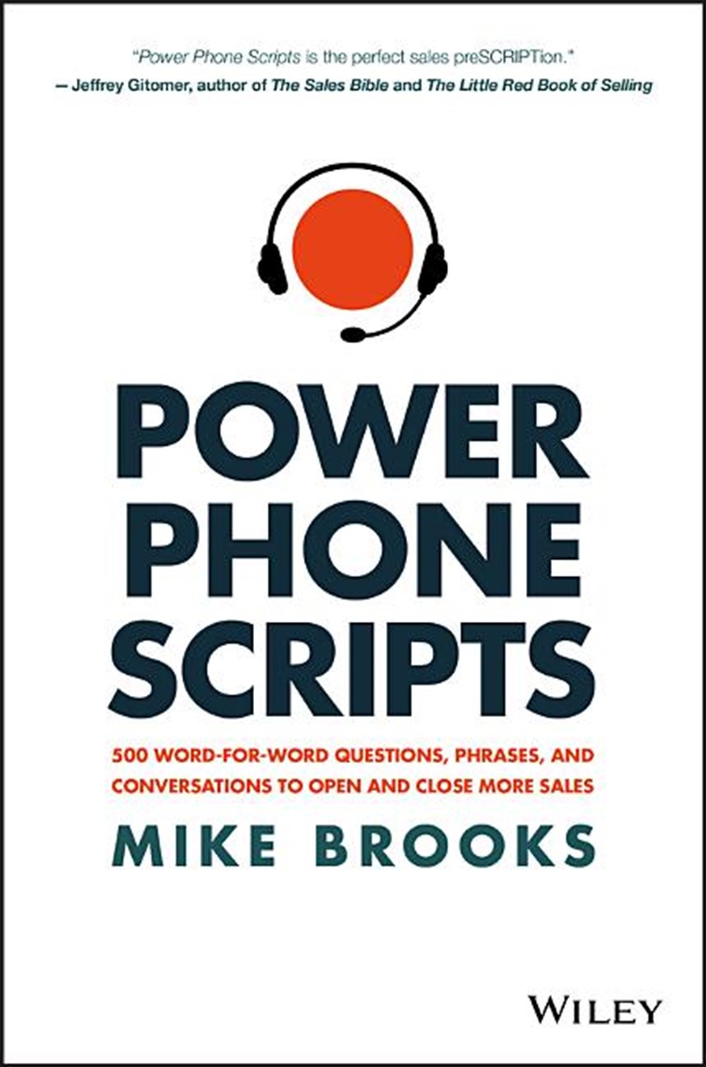 Power Phone Scripts 500 Word-For-Word Questions, Phrases, and Conversations to Open and Close More S