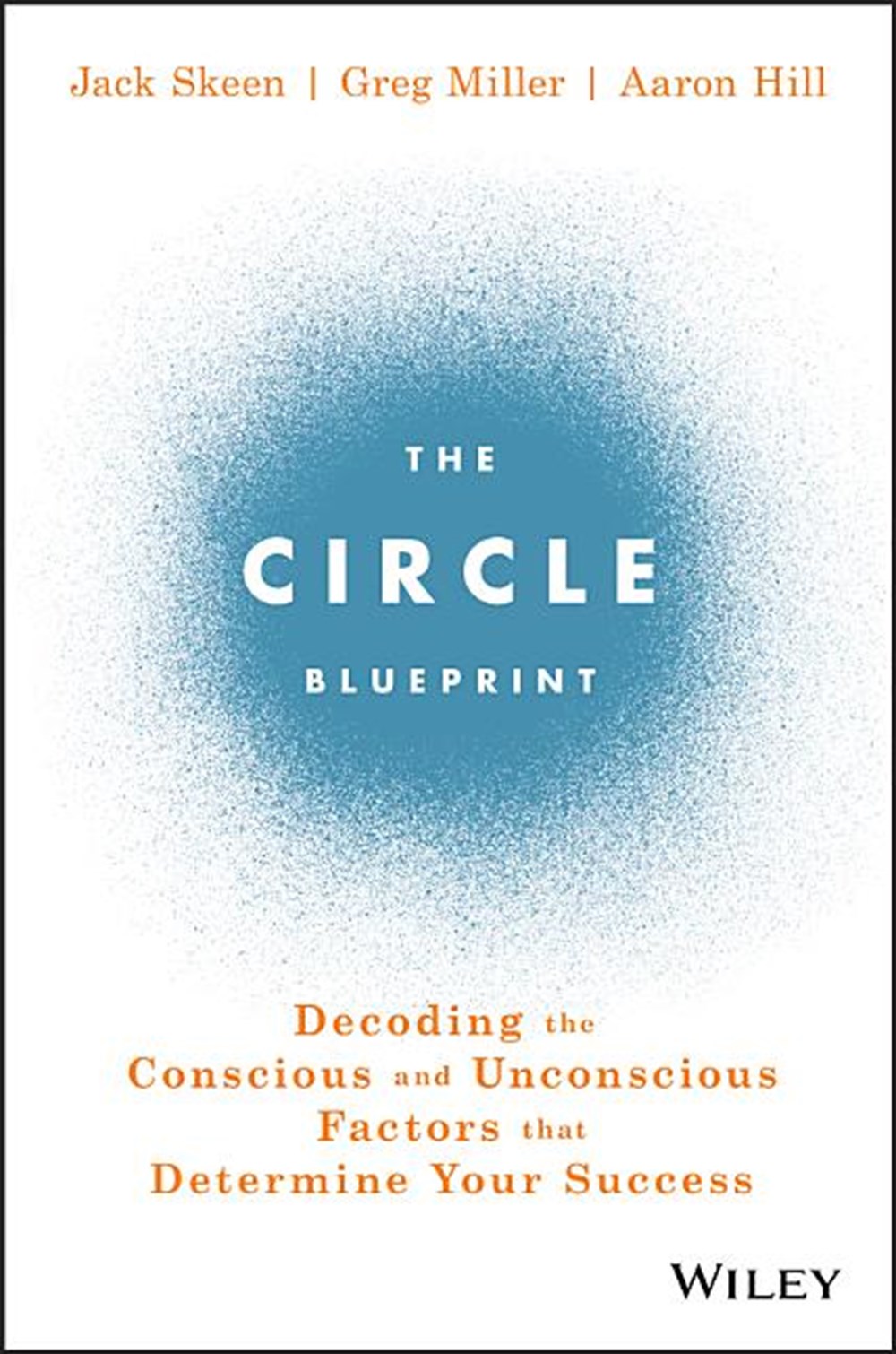 Circle Blueprint: Decoding the Conscious and Unconscious Factors That Determine Your Success