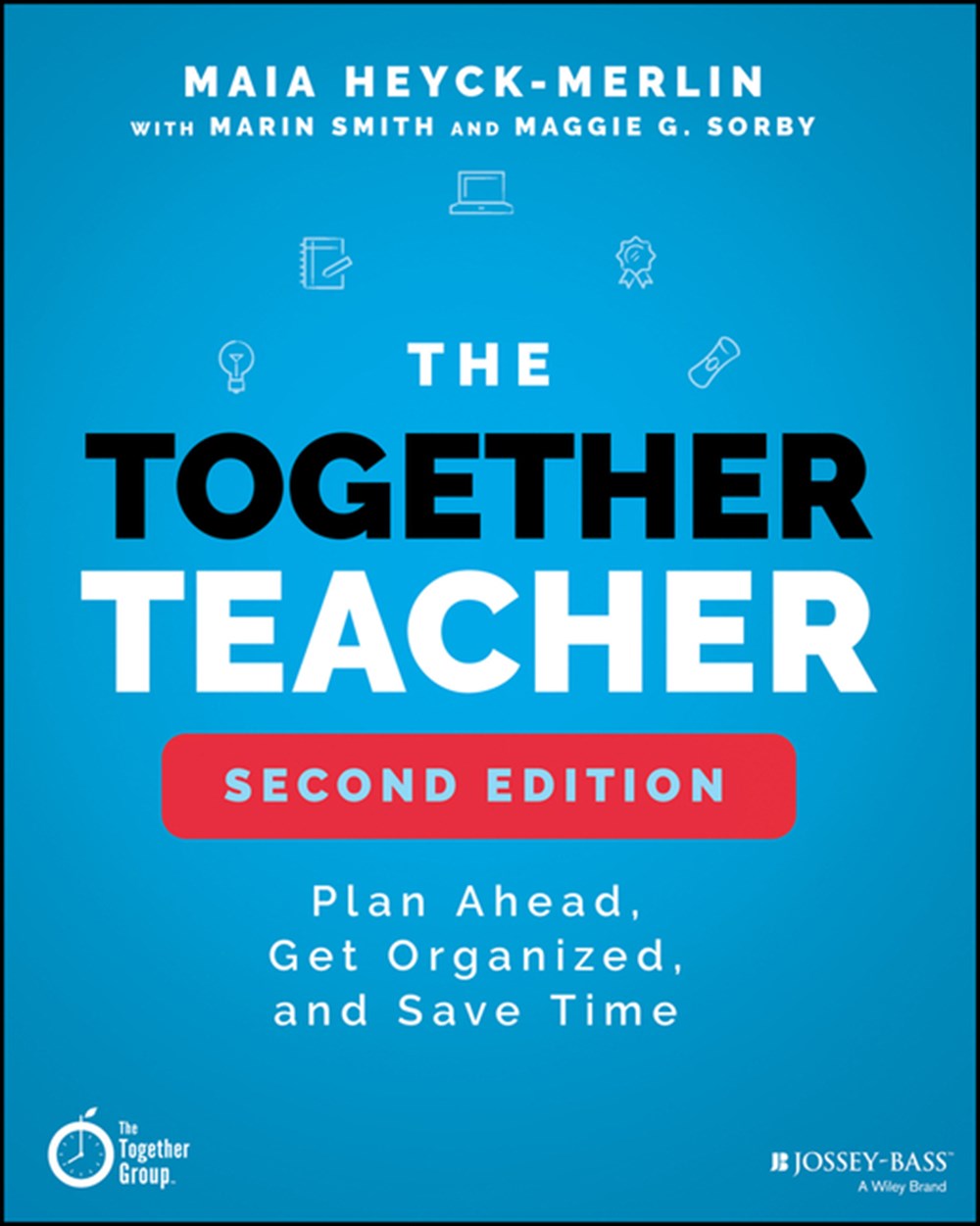 Together Teacher: Plan Ahead, Get Organized, and Save Time!