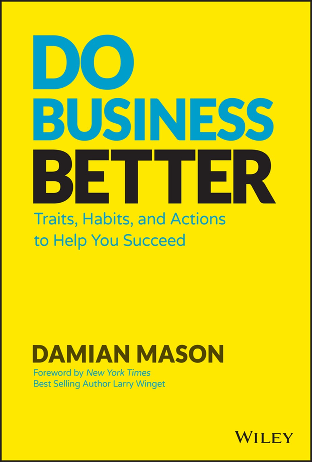 Do Business Better Traits, Habits, and Actions to Help You Succeed