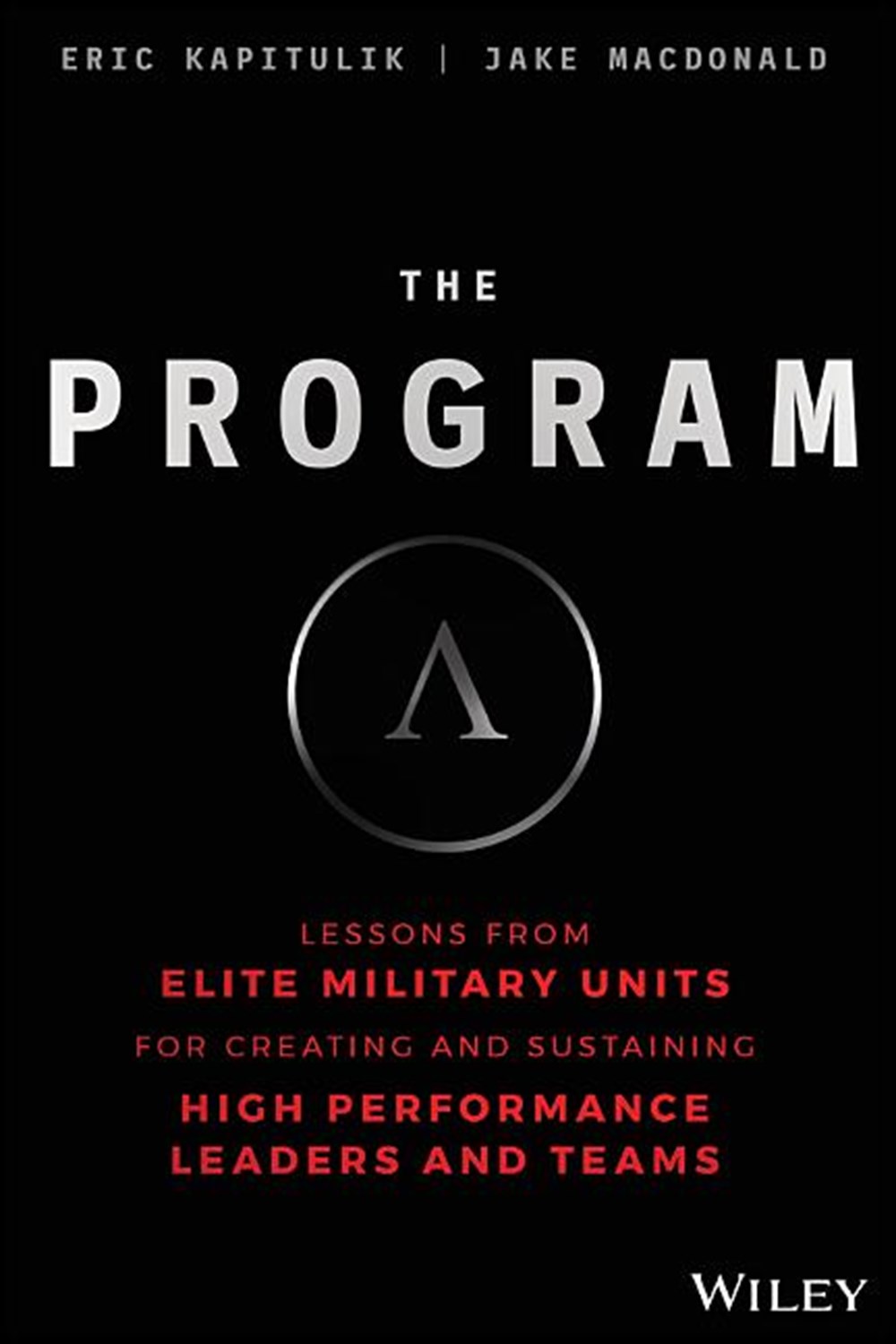 Program Lessons from Elite Military Units for Creating and Sustaining High Performance Leaders and T