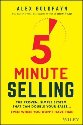5-Minute Selling: The Proven, Simple System That Can Double Your Sales ... Even When You Don't Have Time