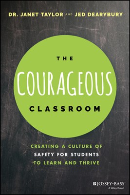 The Courageous Classroom: Creating a Culture of Safety for Students to Learn and Thrive