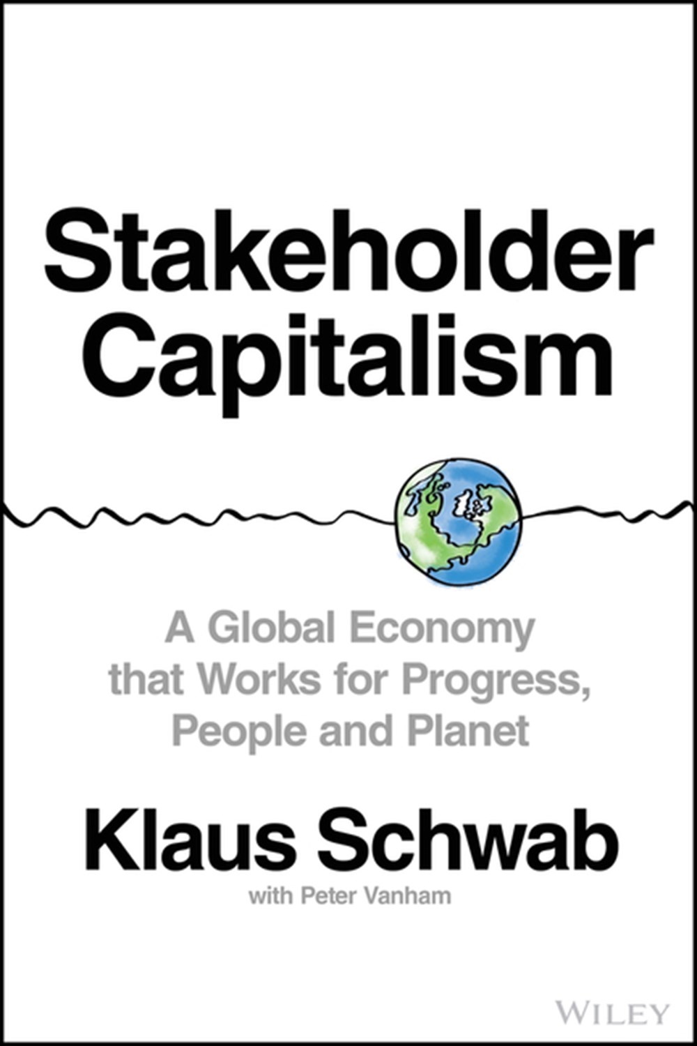 Stakeholder Capitalism A Global Economy That Works for Progress, People and Planet