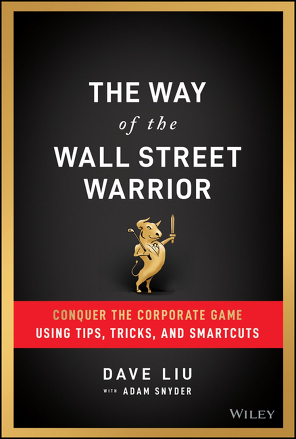 Way of the Wall Street Warrior: Conquer the Corporate Game Using Tips, Tricks, and Smartcuts