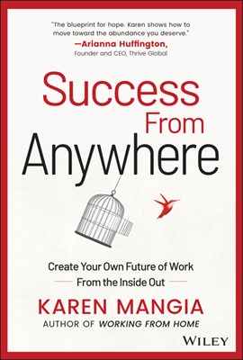  Success from Anywhere: Create Your Own Future of Work from the Inside Out