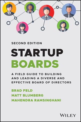 Startup Boards: A Field Guide to Building and Leading a Diverse and Effective Board of Directors
