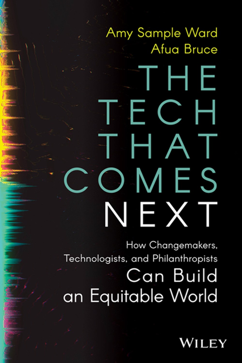 Tech That Comes Next How Changemakers, Philanthropists, and Technologists Can Build an Equitable Wor