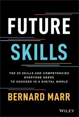  Future Skills: The 20 Skills and Competencies Everyone Needs to Succeed in a Digital World