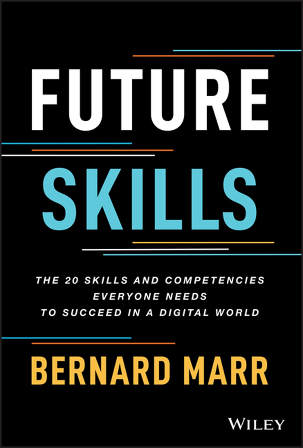 Future Skills: The 20 Skills and Competencies Everyone Needs to Succeed in a Digital World