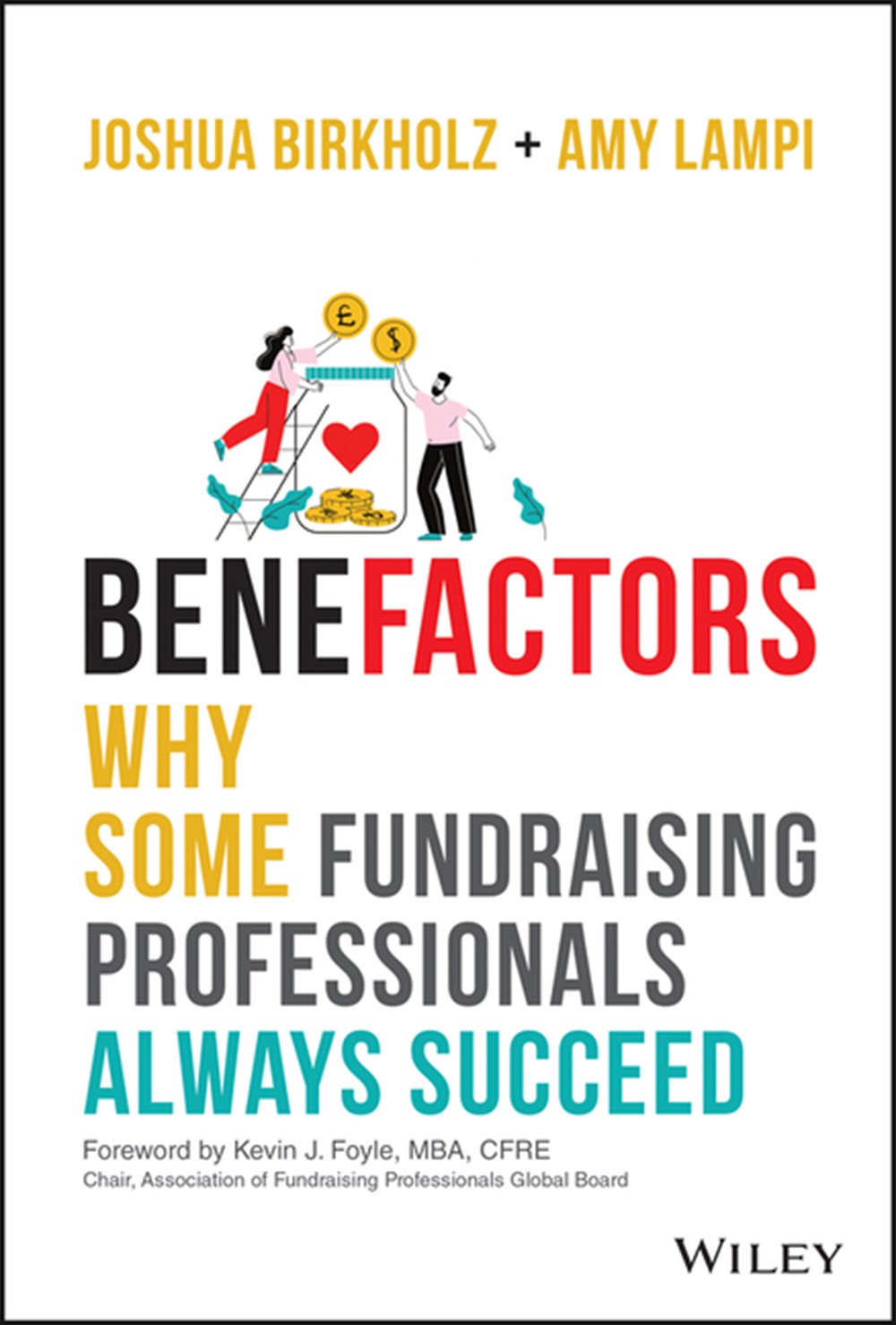 Benefactors: Why Some Fundraising Professionals Always Succeed