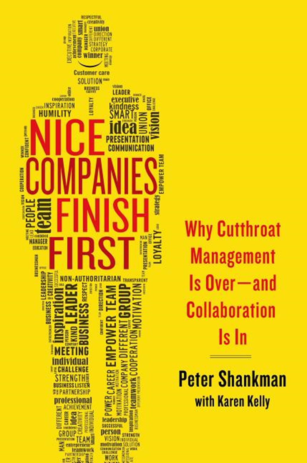 Nice Companies Finish First Why Cutthroat Management Is Over--And Collaboration Is in