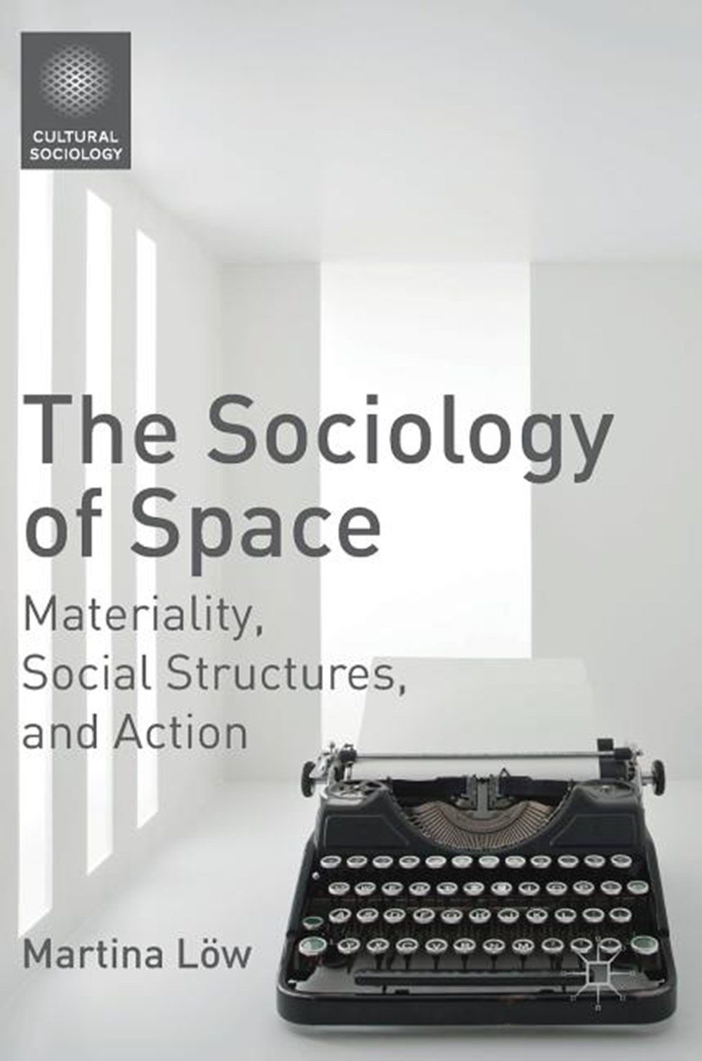 Sociology of Space: Materiality, Social Structures, and Action (2016)