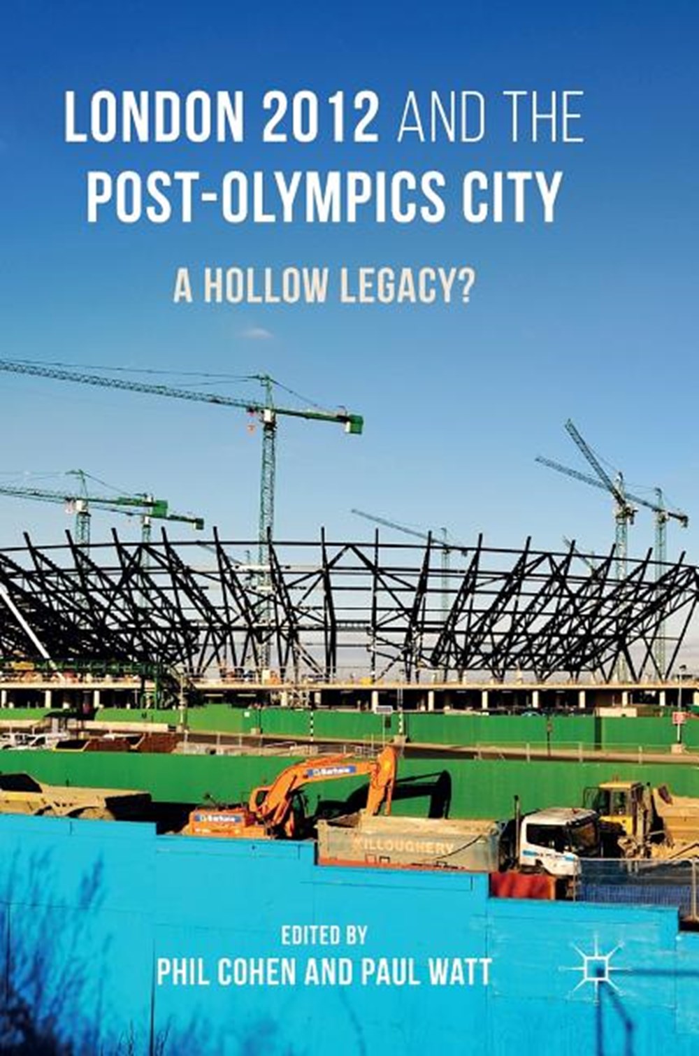 London 2012 and the Post-Olympics City: A Hollow Legacy? (2017)