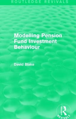 Modelling Pension Fund Investment Behaviour (Routledge Revivals)