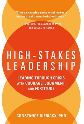  High-Stakes Leadership: Leading Through Crisis with Courage, Judgment, and Fortitude