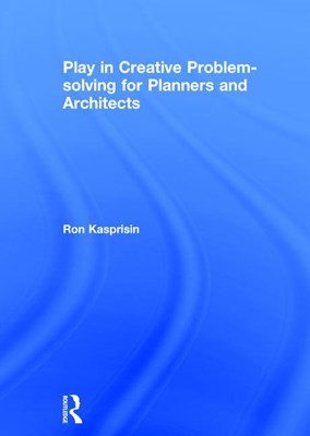  Play in Creative Problem-Solving for Planners and Architects