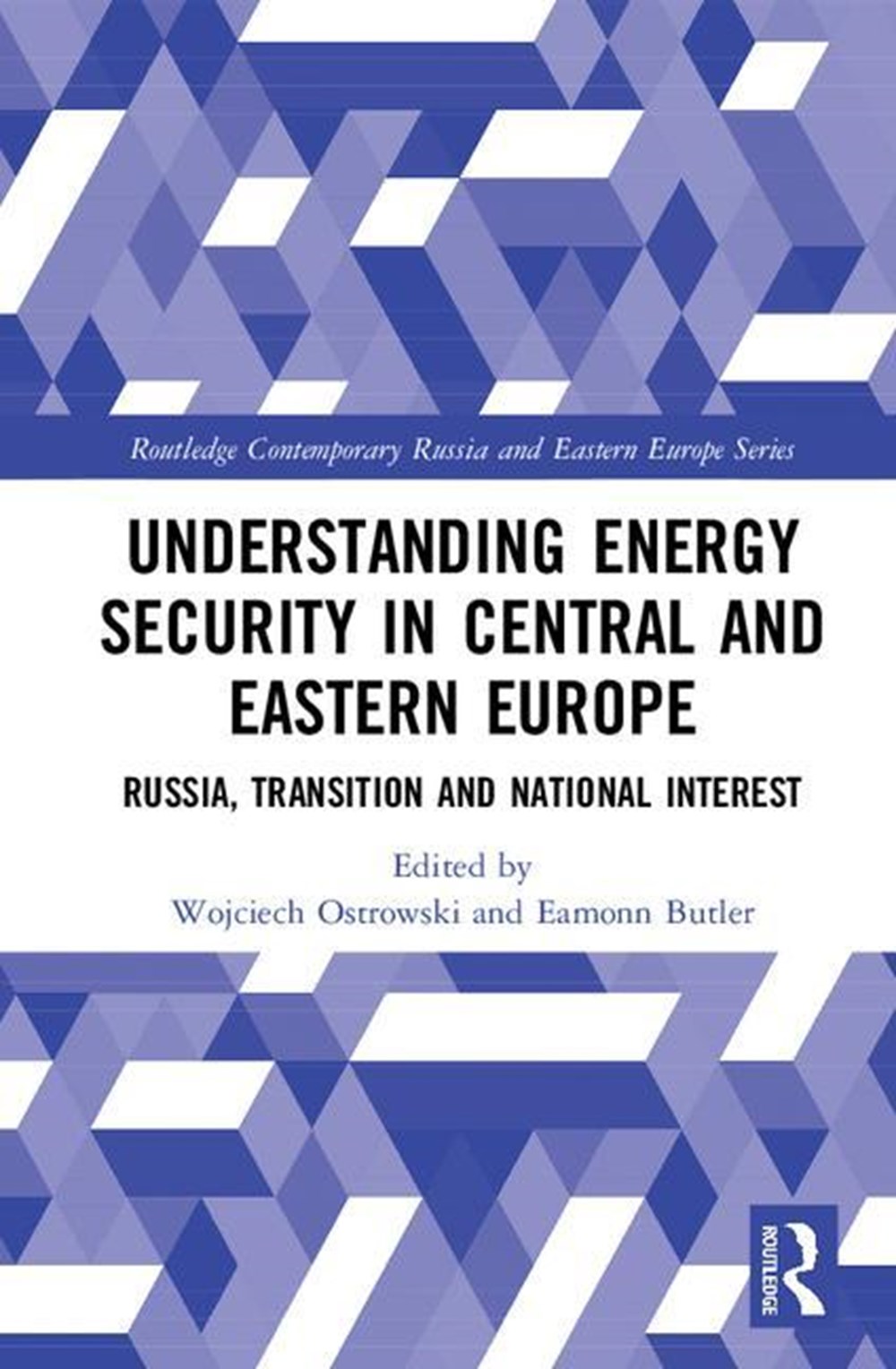 Understanding Energy Security in Central and Eastern Europe: Russia, Transition and National Interes