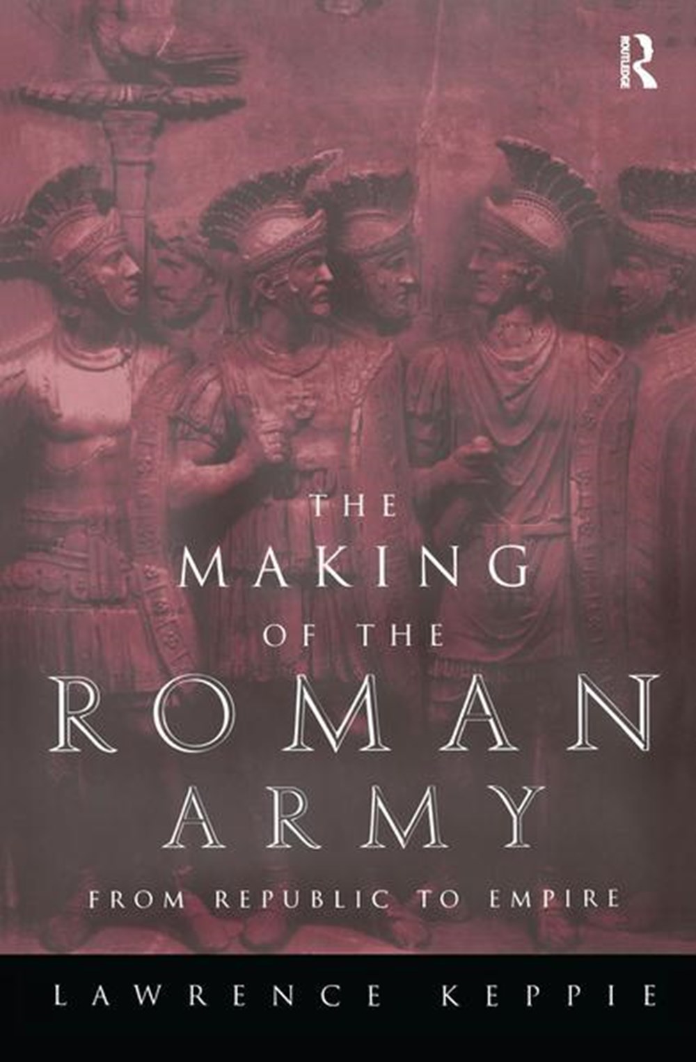 Making of the Roman Army: From Republic to Empire