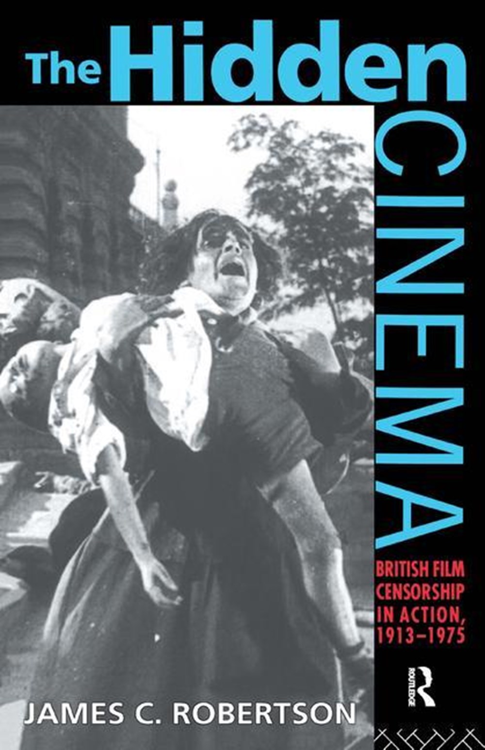 Hidden Cinema British Film Censorship in Action 1913-1972